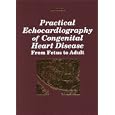 Practical Echocardiography of Congenital Heart Disease: From Fetus to Adult by David T. Linker