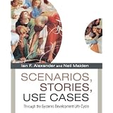 Scenarios, Stories, Use Cases : Through the Systems Development Life-Cycleby Ian Alexander