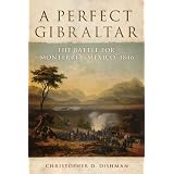 A Perfect Gibraltar: The Battle for Monterrey, Mexico, 1846 (Campaign and Commanders) (The Campaign and Commanders Series) (Campaigns and Commanders)