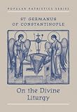 St Germanus of Constantinople on the Divine Liturgy