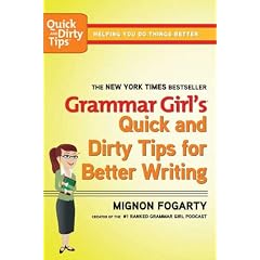 Grammar Girl's Quick and Dirty Tips for Better Writing