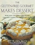 The Gluten-free Gourmet Makes Dessert: More Than 200 Wheat-free Recipes for Cakes, Cookies, Pies and Other Sweets