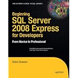 Beginning SQL Server 2008 Express for Developers: From Novice to Professional
