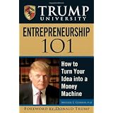 Trump University Entrepreneurship 101: How to Turn Your Idea into a Money Machine