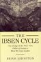 Ibsen Cycle: The Design of the Plays from Pillars of Society to When We Dead Awaken