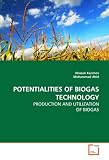 POTENTIALITIES OF BIOGAS TECHNOLOGY: PRODUCTION AND UTILIZATION  OF BIOGAS