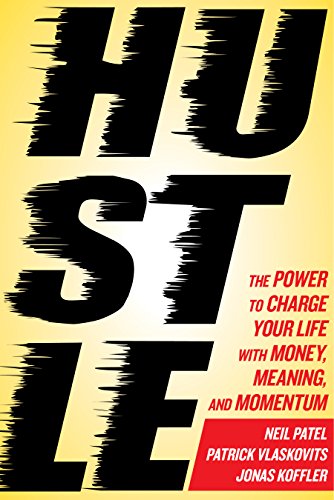 Hustle: The Power to Charge Your Life with Money, Meaning, and Momentum