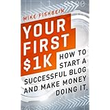your first 1k how to start a successful blog and make money doing it