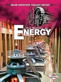 Major Inventions Through History: The History of Energy (Major Inventions Through History)