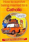 How to survive being married to a Catholic