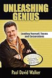 Unleashing Genius: Leading Yourself, Teams and Corporations