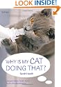 Why is My Cat Doing That?