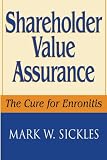 Shareholder Value Assurance: A Cure for Enronitis