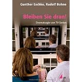 Bleiben Sie dran!: Dramaturgie von TV-Serienvon "Gunther Eschke"