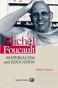 Michel Foucault: Materialism and Education, Updated Edition (Cultural Politics and the Promise of Democracy)