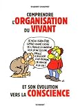 Comprendre l\'organisation du vivant et son évolution vers la conscience