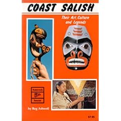 Coast Salish: Their Art, Culture and Legends