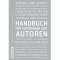 Handbuch f�r Autorinnen und Autoren: Informationen und Adressen aus dem deutschen Literaturbetrieb und der Medienbranche