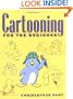 Cartooning for the Beginner (Christopher Hart Titles)