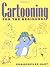 Cartooning for the Beginner (Christopher Hart Titles)