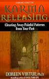 Karma Releasing: Clearing Away Painful Patterns from Your Past