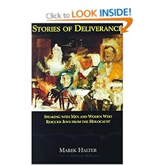 Stories Of Deliverance: Speaking With Men and Women Who Rescured Jews From the Holocaust`