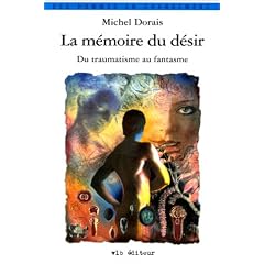 La M�moire du d�sir. Du traumatisme au fantasme