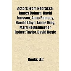 Actors from Nebraska: James Coburn, David Janssen, Anne Ramsey, Harold Lloyd, Jaime King, Marg Helgenberger, Robert Taylor, David Doyle