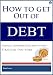 How to get out of debt: Advice, information and simple strategies that work.