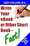 Write Your Ebook or Other Short Book - Fast!