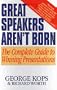 Great Speakers Aren't Born: The Complete Guide to Winning Presentations
