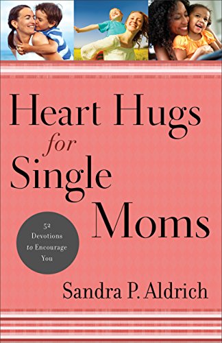 Heart Hugs for Single Moms: 52 Devotions to Encourage You