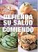 Book Defienda su Salud Comiendo: Use los Alimentos para Curarse