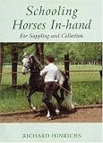 Schooling Horses In-hand: For Suppling and Collection
