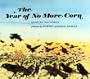 The Year of No More Corn