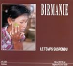 Birmanie, le temps suspendu
