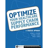 Optimize Your Healthcare Supply Chain Performance: A Strategic Approach