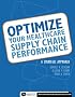 Optimize Your Healthcare Supply Chain Performance: A Strategic Approach