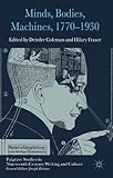 Minds, bodies, machines, 1770-1930