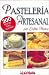 Pasteleria Artesanal/ Homemade Pastry: 200 Recetas De Reposteria Para Golosos (Spanish Edition)