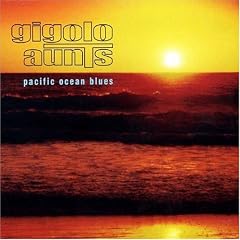 Pacific Ocean Blues by  Gigolo Aunts 