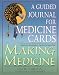 Making Medicine: A Guided Journal for Medicine Cards