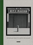 City Racing: The Life and Times of an Artist-Run Gallery