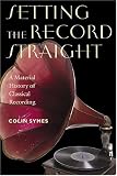 Setting the Record Straight: A Material History of Classical Recording (Music/Culture)