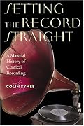 Setting the Record Straight: A Material History of Classical Recording (Music/Culture)