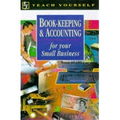Book-keeping and Accounting for Your Small Business (Teach Yourself Business & Professional)