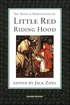The Trials and Tribulations of Little Red Riding Hood: Versions of the Tale in Sociocultural Context
