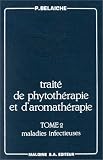 Livres Aromath�rapie - Trait� de phytoth�rapie et d'aromath�rapie, tome 2. Les Maladies infectieuses