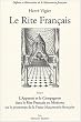Le rite fran�ais : Tome 1, L'apprenti et le compagnon dans le rite fran�ais ou moderne ou le printemps de la franc-ma�onnerie fran�aise