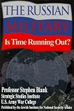The Russian Military: Is Time Running Out? The Russian Military: Is Time Running Out?